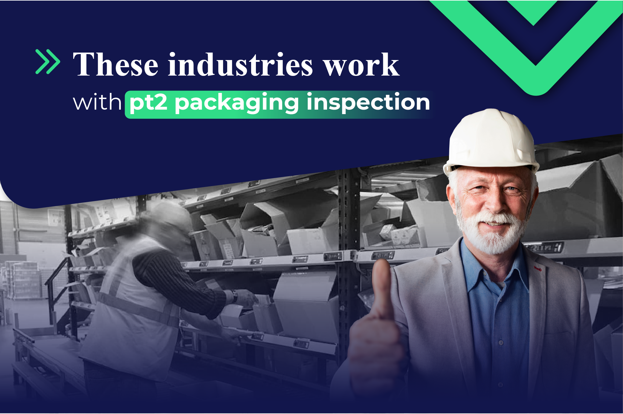 These industries work with pt2 packaging inspection - First & Last Mile ...
