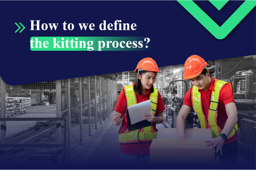 How to we define the kitting process? First & Last Mile 3pl Logistics
