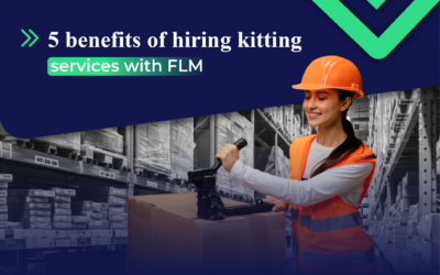 5 benefits of hiring kitting services with FLM