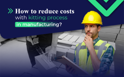 How to reduce costs with kitting process in manufacturing?